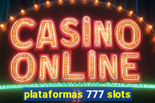 plataformas 777 slots
